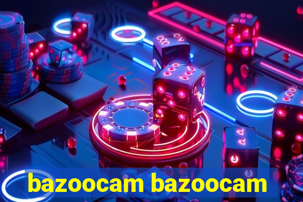 bazoocam bazoocam